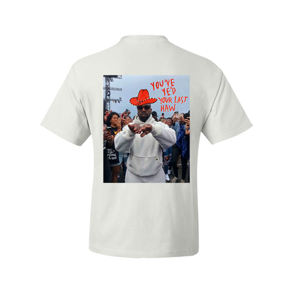 YE'D YOUR LAST HAW TEE