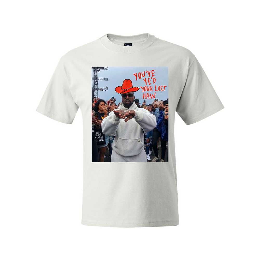 YE'D YOUR LAST HAW TEE